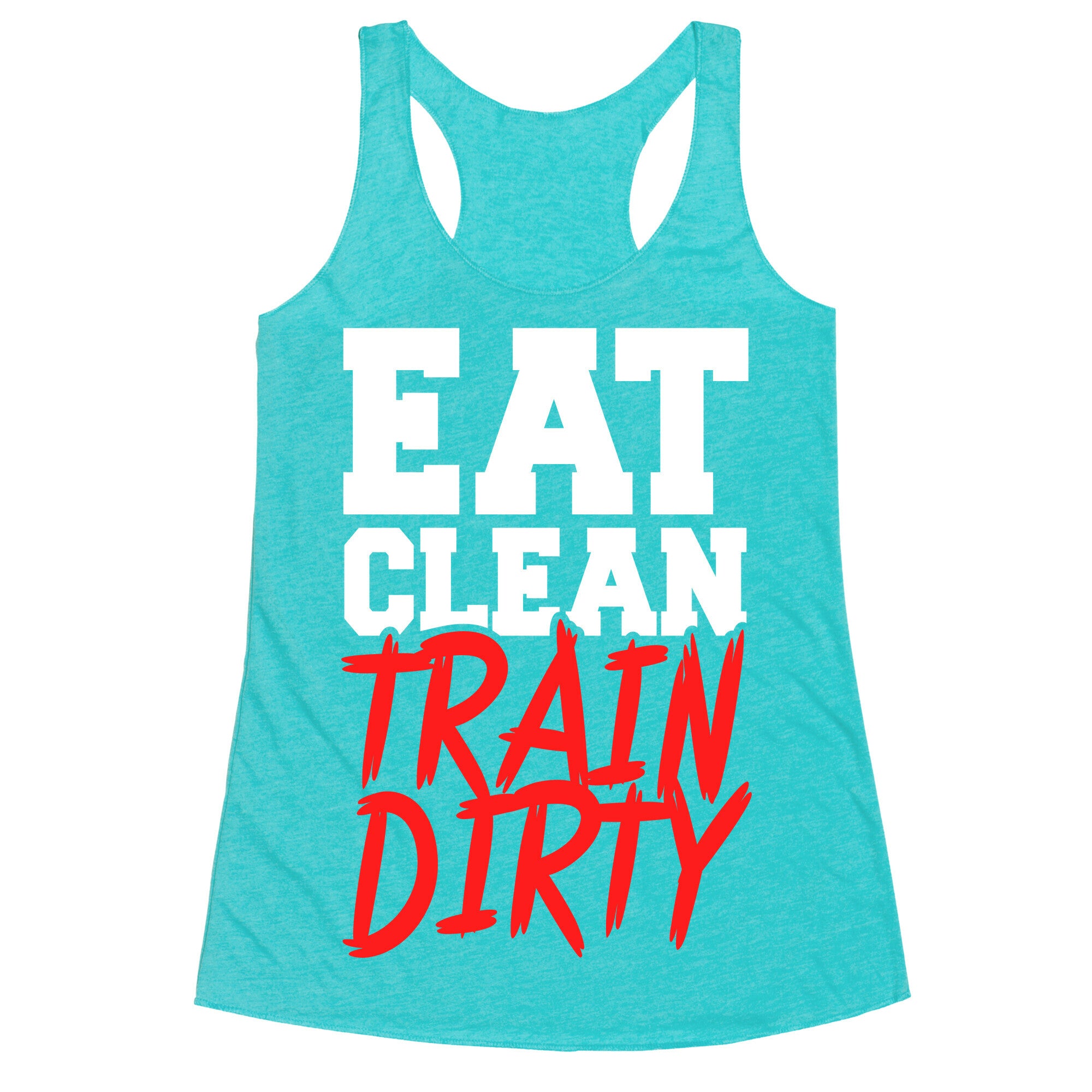 Eat Clean Train Dirty Racerback Tank